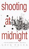 Rucka, Greg: Shooting at Midnight Rucka, Greg: Shooting at Midnight