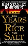 Robinson, Kim Stanley: The Years of Rice and Salt Robinson, Kim Stanley: The Years of Rice and Salt