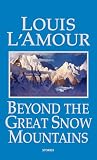 L'Amour, Louis: Beyond the Great Snow Mountains L'Amour, Louis: Beyond the Great Snow Mountains