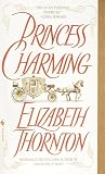 Thornton, Elizabeth: Princess Charming Thornton, Elizabeth: Princess Charming
