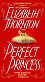 Thornton, Elizabeth: Perfect Princess Thornton, Elizabeth: Perfect Princess