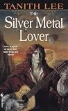 Lee, Tanith: The Silver Metal Lover