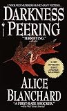 Blanchard, Alice: Darkness Peering Blanchard, Alice: Darkness Peering