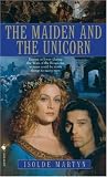 Martyn, Isolde: The Maiden and the Unicorn Martyn, Isolde: The Maiden and the Unicorn