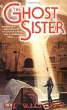 Williams, Liza M.: The Ghost Sister Williams, Liza M.: The Ghost Sister