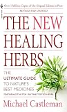 Castleman, Michael: The New Healing Herbs: The Classic Guide to Nature's Best Medicines Featuring the Top 100 Time-Tested Herbs Castleman, Michael: The New Healing Herbs: The Classic Guide to Nature's Best Medicines Featuring the Top 100 Time-Tested Herbs