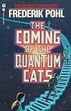 Pohl, Frederik: The Coming of the Quantum Cats Pohl, Frederik: The Coming of the Quantum Cats