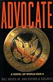 Mesce, Bill, Jr.: The Advocate : A Novel of World War II Mesce, Bill, Jr.: The Advocate : A Novel of World War II
