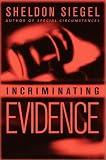 Siegel, Sheldon: Incriminating Evidence Siegel, Sheldon: Incriminating Evidence