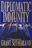 Sutherland, Grant: Diplomatic Immunity : A Novel of Suspense Sutherland, Grant: Diplomatic Immunity : A Novel of Suspense