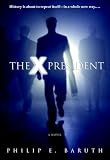 Baruth, Philip E.: The X-President Baruth, Philip E.: The X-President