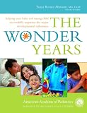 American Academy of Pediatrics: The Wonder Years: Helping Your Baby and Young Child Successfully Negotiate the Major Developmental Milestones American Academy of Pediatrics: The Wonder Years: Helping Your Baby and Young Child Successfully Negotiate the Major Developmental Milestones