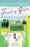 George, Rosemary: Treading Grapes: Walking Through the Vineyards of Tuscany George, Rosemary: Treading Grapes: Walking Through the Vineyards of Tuscany