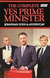 Lynn, Jonathan: The Complete Yes Prime Minister: The Diaries of the Right Hon. James Hacker