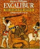 Williams, Gwyn A.: Excalibur: The Search for Arthur Williams, Gwyn A.: Excalibur: The Search for Arthur
