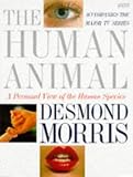 Morris, Desmond: The Human Animal: A Personal View of the Human Species