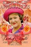 Rice, Jonathan: Keeping Up Appearances Hyacinth Bucket's Book of Etiquette for the Socially Less Fortunate: Hyacinth Bucket's Book of Etiquette for the Socially Less Fortunate