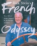 Not Available: Rick Stein's French Odyssey: Over 100 New Recipes Inspired by the Falvours of France