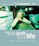 Walter, Dawna: The Life Laundry : How to De-Junk Your Life Walter, Dawna: The Life Laundry : How to De-Junk Your Life