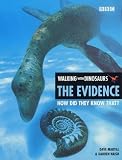 Naish, Darren: Walking with Dinosaurs: The Evidence