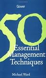 Ward, Michael: 50 Essential Management Techniques
