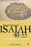 Goldingay, John: The Message of Isaiah 40-55: A Literary-Theological Commentary Goldingay, John: The Message of Isaiah 40-55: A Literary-Theological Commentary