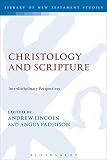 Lincoln, Andrew: Christology and Scripture: Interdisciplinary Perspectives