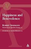 Spaemann, Robert: Happiness And Benevolence Spaemann, Robert: Happiness And Benevolence