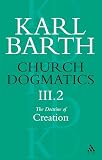 Barth, Karl: Church Dogmatics the Doctrine of Creation: The Creature Barth, Karl: Church Dogmatics the Doctrine of Creation: The Creature