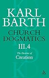 Barth, Karl: Church Dogmatics the Doctrine of Creation: The Command of God the Creator Barth, Karl: Church Dogmatics the Doctrine of Creation: The Command of God the Creator