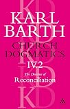 Barth, Karl: Church Dogmatics the Doctrine of Reconciliation: Jesus Christ, the Servant As Lord Barth, Karl: Church Dogmatics the Doctrine of Reconciliation: Jesus Christ, the Servant As Lord
