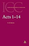 Barrett, C.: Acts 1-14: a Critical and Exegetical Commentary on the Acts of the Apostles Barrett, C.: Acts 1-14: a Critical and Exegetical Commentary on the Acts of the Apostles