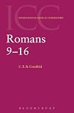 Cranfield, C. E. B.: The Epistle to the Romans: Romans 9-16 A Critical and Exegetical Commentary Cranfield, C. E. B.: The Epistle to the Romans: Romans 9-16 A Critical and Exegetical Commentary