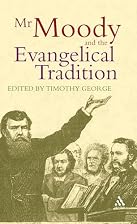 Mr. Moody And The Evangelical Tradition by&hellip;