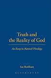 Markham, Ian: Truth & the Reality of God: An Essay in Natural Theology Markham, Ian: Truth & the Reality of God: An Essay in Natural Theology