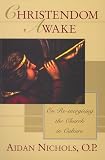 Nichols, Aidan: Christendom Awake: On Re-Energising the Church in Culture Nichols, Aidan: Christendom Awake: On Re-Energising the Church in Culture