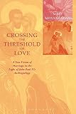 Shivanandian, Mary: Crossing the Threshold of Love: Contemporary Marriage in the Light of John Paul Ii's Anthropology Shivanandian, Mary: Crossing the Threshold of Love: Contemporary Marriage in the Light of John Paul Ii's Anthropology