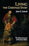 Colwell, John E.: Living the Christian Story: The Distinctiveness of Christian Ethics Colwell, John E.: Living the Christian Story: The Distinctiveness of Christian Ethics