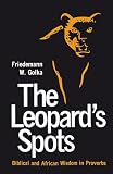 Golka, Friedemann W.: Leopards Spots: Biblical and African Wisdom