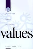 Reed, Bobbie: 501 Practical Ways to Teach Your Children Values Reed, Bobbie: 501 Practical Ways to Teach Your Children Values