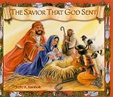 Rainbolt, Kelly A.: The Savior That God Sent Rainbolt, Kelly A.: The Savior That God Sent