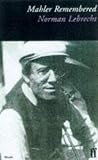 Lebrecht, Norman: Mahler Remembered Lebrecht, Norman: Mahler Remembered