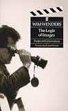 Wenders, Wim: The Logic of Images: Essays and Conversations Wenders, Wim: The Logic of Images: Essays and Conversations