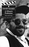 Mamet, David: A Whore's Profession: Notes and Essays Mamet, David: A Whore's Profession: Notes and Essays