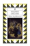 Ayckbourn, Alan: Wildest Dreams Ayckbourn, Alan: Wildest Dreams