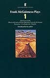 McGuiness, Frank: Frank McGuiness Plays 1 : The Factory Girls; Observe the Sons of Ulster Marching Towards... McGuiness, Frank: Frank McGuiness Plays 1 : The Factory Girls; Observe the Sons of Ulster Marching Towards...