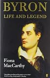 MacCarthy, Fiona: Byron: Life and Legend