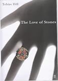 Hill, Tobias: The Love of Stones Hill, Tobias: The Love of Stones