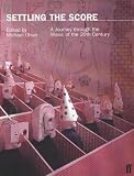 Oliver, Michael: Settling the Score: A Journey through the Music of the Twentieth Century Oliver, Michael: Settling the Score: A Journey through the Music of the Twentieth Century