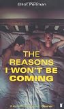 Perlman, Elliot: The Reasons I Won't Be Coming Perlman, Elliot: The Reasons I Won't Be Coming